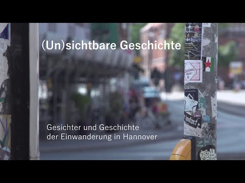 (Un)sichtbare Geschichte. Gesichter und Geschichte der Migration in Hannover